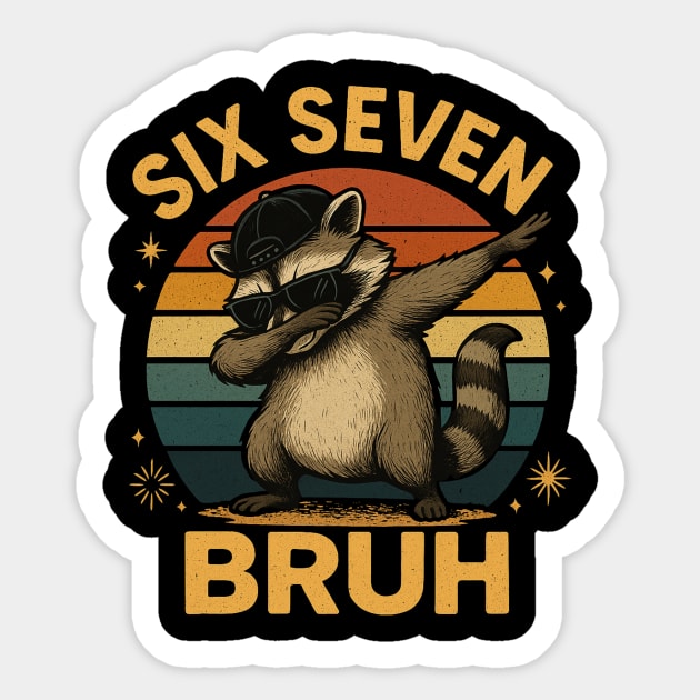 Six Seven Bruh Raccoon Dabbing Funny Sticker by ArtistTee ⭐⭐⭐⭐⭐